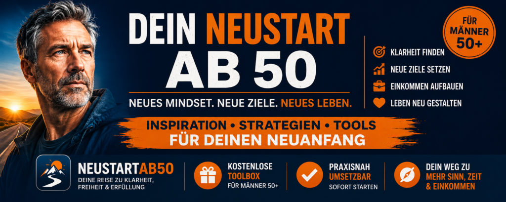 Inspirierendes Banner für Männer 50+, die ihr Leben neu gestalten möchten – mit Fokus auf Klarheit, Ziele, Einkommen und persönliche Weiterentwicklung. Neustart mit 50